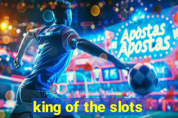 king of the slots